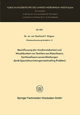 E-Book (pdf) Beeinflussung der Anschmutzbarkeit und Waschbarkeit von Textilien aus Naturfasern, Synthesefasern sowie Mischungen durch Spezialausrüstungen (antisoiling-Problem) von Eberhard Frithjof Wagner