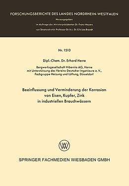 E-Book (pdf) Beeinflussung und Verminderung der Korrosion von Eisen, Kupfer, Zink in industriellen Brauchwässern von Erhard Herre