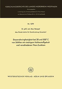 E-Book (pdf) Dauerschwingfestigkeit bei 20 und 500°C von Stählen mit niedrigem Kohlenstoffgehalt und verschiedenen Titan-Zusätzen von Max Hempel
