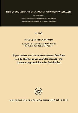 E-Book (pdf) Eigenschaften von Hochvakuumteeren, Extrakten und Restkohlen sowie von Chlorierungs- und Sulfonierungsprodukten der Steinkohlen von Carl Kröger