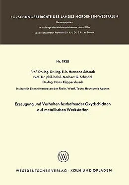E-Book (pdf) Erzeugung und Verhalten festhaftender Oxydschichten auf metallischen Werkstoffen von Hermann Rudolf Schenck