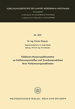 E-Book (pdf) Feldionen-Massenspektrometrie an Kohlenwasserstoffen und Zwischenprodukten ihrer Verbrennungsreaktionen von Günter Wagner