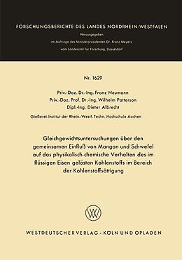 E-Book (pdf) Gleichgewichtsuntersuchungen über den gemeinsamen Einfluß von Mangan und Schwefel auf das physikalisch-chemische Verhalten des im flüssigen Eisen gelösten Kohlenstoffs im Bereich der Kohlenstoffsättigung von Franz Neumann