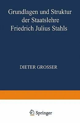 E-Book (pdf) Grundlagen und Struktur der Staatslehre Friedrich Julius Stahls von Dieter Grosser