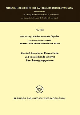 E-Book (pdf) Konstruktion ebener Kurventriebe und vergleichende Analyse ihrer Bewegungsgesetze von Walther Meyer zur Capellen