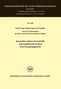 E-Book (pdf) Konstruktion ebener Kurventriebe und vergleichende Analyse ihrer Bewegungsgesetze von Walther Meyer zur Capellen