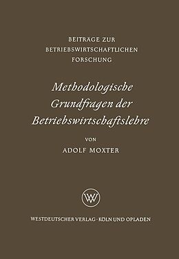 E-Book (pdf) Methodologische Grundfragen der Betriebswirtschaftslehre von Adolf Moxter