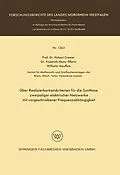 E-Book (pdf) Über Realisierbarkeitskriterien für die Synthese zweipoliger elektrischer Netzwerke mit vorgeschriebener Frequenzabhängigkeit von Hubert Cremer