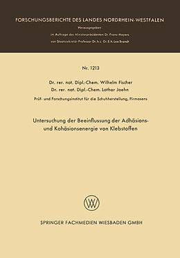 E-Book (pdf) Untersuchung der Beeinflussung der Adhäsions- und Kohäsionsenergie von Klebstoffen von Wilhelm Anton Fischer
