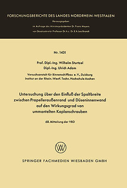E-Book (pdf) Untersuchung über den Einfluß der Spaltbreite zwischen Propelleraußenrand und Düseninnenwand auf den Wirkungsgrad von ummantelten Kaplanschrauben von Wilhelm Sturtzel