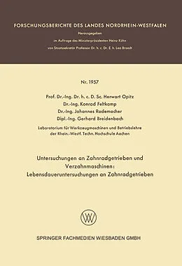 E-Book (pdf) Untersuchungen an Zahnradgetrieben und Verzahnmaschinen: Lebensdaueruntersuchungen an Zahnradgetrieben von Herwart Opitz, Konrad Feltkamp, Johannes Rademacher