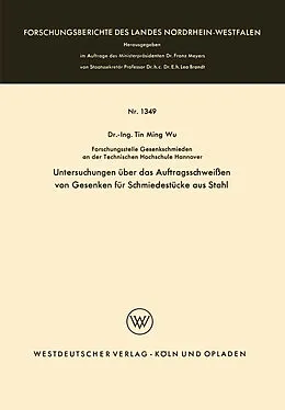 E-Book (pdf) Untersuchungen über das Auftragsschweißen von Gesenken für Schmiedestücke aus Stahl von Tin Ming Wu