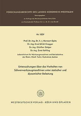 E-Book (pdf) Untersuchungen über das Verhalten von Schwerwerkzeugmaschinen unter statischer und dynamischer Belastung von Herwart Opitz, Ernst Ulrich Dregger, Günther Geiger