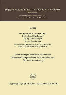 E-Book (pdf) Untersuchungen über das Verhalten von Schwerwerkzeugmaschinen unter statischer und dynamischer Belastung von Herwart Opitz, Ernst Ulrich Dregger, Günther Geiger