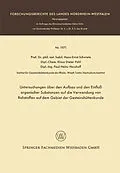 E-Book (pdf) Untersuchungen über den Aufbau und den Einfluß organischer Substanzen auf die Verwendung von Rohstoffen auf dem Gebiet der Gesteinshüttenkunde von Hans-Ernst Schwiete