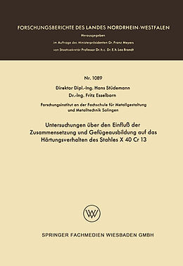 E-Book (pdf) Untersuchungen über den Einfluß der Zusammensetzung und Gefügeausbildung auf das Härtungsverhalten des Stahles X 40 Cr 13 von Hans Stüdemann