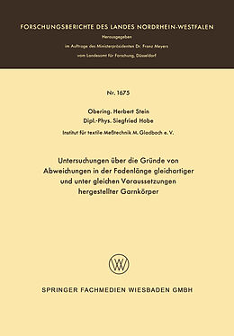 E-Book (pdf) Untersuchungen über die Gründe von Abweichungen in der Fadenlänge gleichartiger und unter gleichen Voraussetzungen hergestellter Garnkörper von Herbert Stein