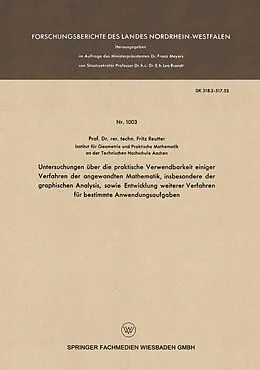 E-Book (pdf) Untersuchungen über die praktische Verwendbarkeit einiger Verfahren der angewandten Mathematik, insbesondere der graphischen Analysis, sowie Entwicklung weiterer Verfahren für bestimmte Anwendungsaufgaben von Fritz Reutter