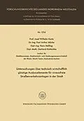 E-Book (pdf) Untersuchungen über technisch-wirtschaftlich günstige Ausbauelemente für niveaufreie Straßenverkehrsanlagen in der Stadt von Josef Wilhelm Korte