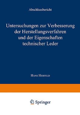 E-Book (pdf) Untersuchungen zur Verbesserung der Herstellungsverfahren und der Eigenschaften technischer Leder von Hans Herfeld