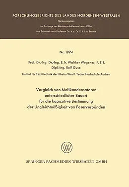 E-Book (pdf) Vergleich von Meßkondensatoren unterschiedlicher Bauart für die kapazitive Bestimmung der Ungleichmäßigkeit von Faserverbänden von Walther Wegener