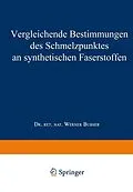 E-Book (pdf) Vergleichende Bestimmungen des Schmelzpunktes an synthetischen Faserstoffen von Werner Bubser