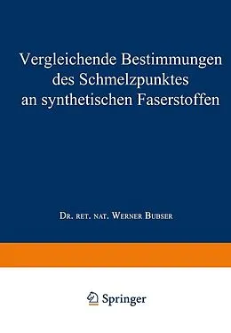 E-Book (pdf) Vergleichende Bestimmungen des Schmelzpunktes an synthetischen Faserstoffen von Werner Bubser