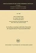 E-Book (pdf) Zur Synthese zweipoliger elektrischer Netzwerke mit vorgeschriebenen Frequenzcharakteristiken von Hubert Cremer, Friedrich Heinz Effertz, Karl Hermann Breuer