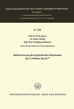 E-Book (pdf) Relativmessung der longitudinalen Polarisation der -Teilchen des Eu152 von Erich Huster