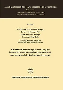 E-Book (pdf) Zum Problem der Bindungsisomerisierung bei höhermolekularen Monoolefinen durch thermisch oder photochemisch aktivierte Metallcarbonyle von Friedrich Asinger, Bernhard Fell, Klaus Schrage