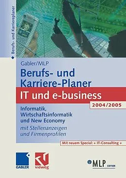 E-Book (pdf) Gabler / MLP Berufs- und Karriere-Planer IT und e-business 2004/2005 von Michaela Abdelhamid, Dirk Buschmann, Regine Kramer