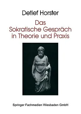 E-Book (pdf) Das Sokratische Gespräch in Theorie und Praxis von Detlef Horster