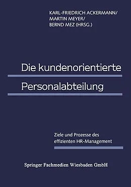 E-Book (pdf) Die kundenorientierte Personalabteilung von Karl-Friedrich Ackermann, Martin Meyer, Bernd Mez