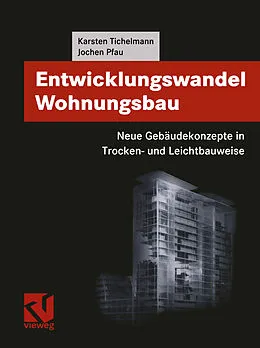 E-Book (pdf) Entwicklungswandel Wohnungsbau: Neue Gebäudekonzepte in Trocken- und Leichtbauweise von Karsten Tichelmann, Jochen Pfau