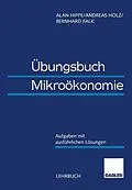 E-Book (pdf) Übungsbuch Mikroökonomie von Alan Hippe, Bernhard Falk, Andreas Holz