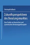 E-Book (pdf) Zukunftsperspektiven des Beratungsmarktes von Christoph Kolbeck