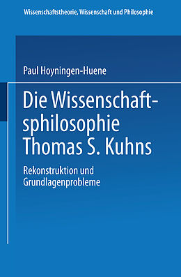Kartonierter Einband Die Wissenschaftsphilosophie Thomas S. Kuhns von Paul Hoyningen-Huene