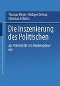 E-Book (pdf) Die Inszenierung des Politischen von Thomas Meyer, Rüdiger Ontrup, Christian Schicha