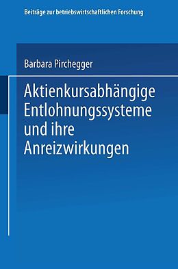 E-Book (pdf) Aktienkursabhängige Entlohnungssysteme und ihre Anreizwirkungen von Barbara Pirchegger