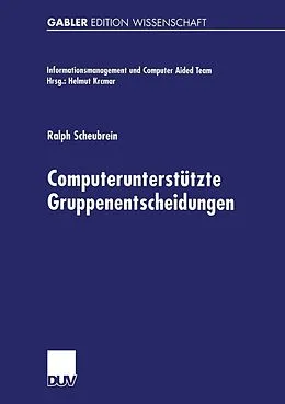E-Book (pdf) Computerunterstützte Gruppenentscheidungen von Ralph Scheubrein