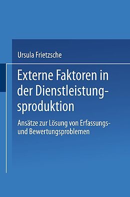 E-Book (pdf) Externe Faktoren in der Dienstleistungsproduktion von Ursula Frietzsche