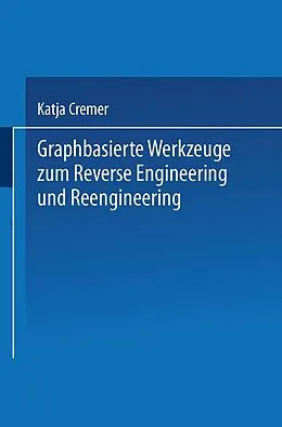 E-Book (pdf) Graphbasierte Werkzeuge zum Reverse Engineering und Reengineering von Katja Cremer