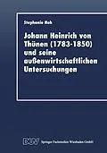 E-Book (pdf) Johann Heinrich von Thünen (17831850) und seine außenwirtschaftlichen Untersuchungen von Stephanie Hoh