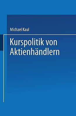 E-Book (pdf) Kurspolitik von Aktienhändlern von Michael Kaul