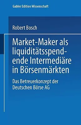 E-Book (pdf) Market-Maker als liquiditätsspendende Intermediäre in Börsenmärkten von Robert Bosch