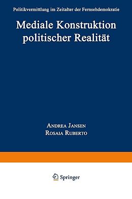 E-Book (pdf) Mediale Konstruktion politischer Realität von Andrea Jansen, Rosaia Ruberto