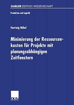E-Book (pdf) Minimierung der Ressourcenkosten für Projekte mit planungsabhängigen Zeitfenstern von Hartwig Nübel