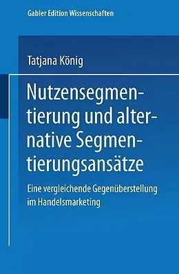 E-Book (pdf) Nutzensegmentierung und alternative Segmentierungsansätze von Tatjana König