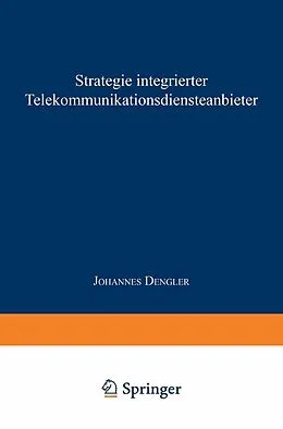 E-Book (pdf) Strategie integrierter Telekommunikationsdiensteanbieter von Johannes Dengler
