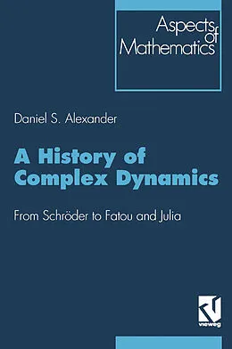 E-Book (pdf) A History of Complex Dynamics von Daniel S. Alexander